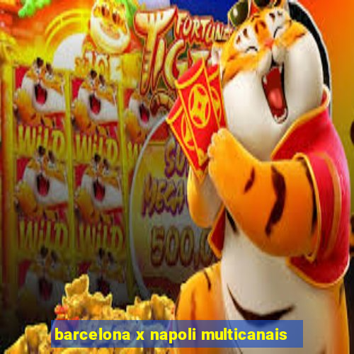 barcelona x napoli multicanais